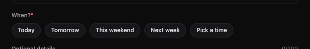 When preset chips: Today, Tomorrow, This weekend, Next week, Pick a time